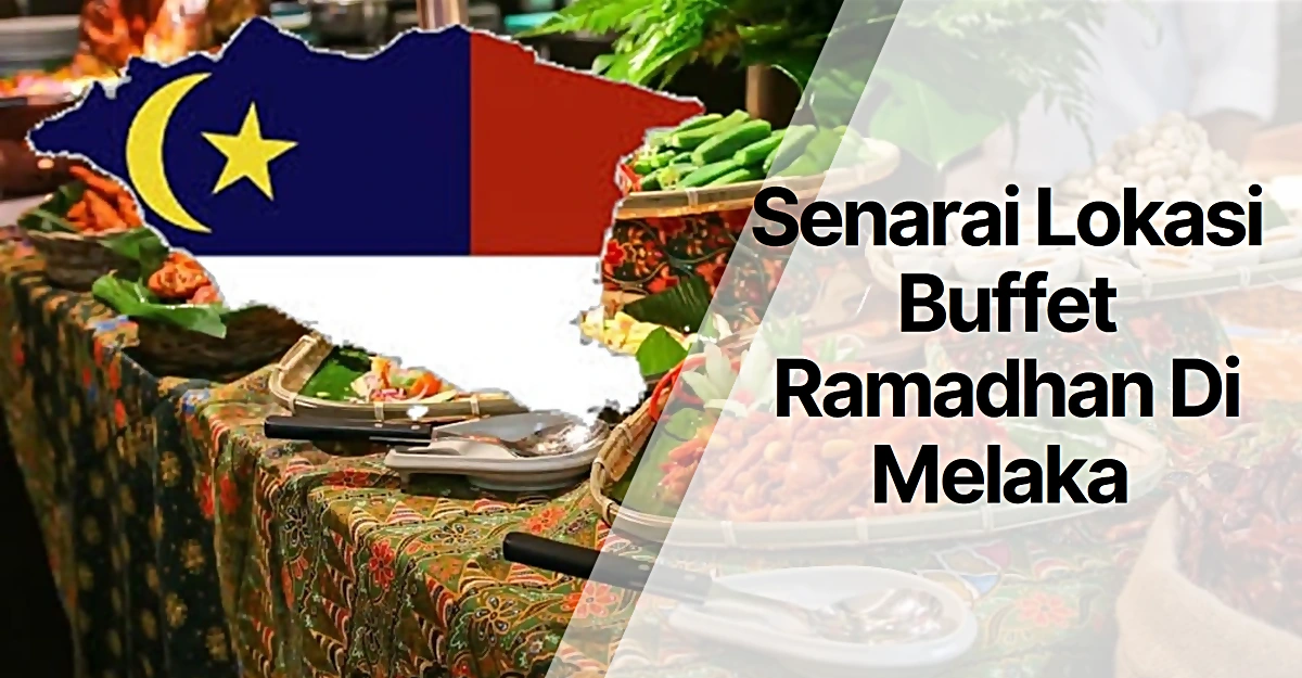 buffet ramadan melaka terkini
